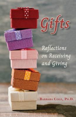 Gifts: Reflections on Receiving and Giving - Barbara Cole - cover