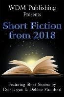 Libro inglese WDM Presents: Short Fiction from 2018 Deb Logan , Debbie Mumford