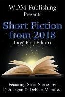 Libro inglese WDM Presents: Short Fiction from 2018 (Large Print Edition) Deb Logan , Debbie Mumford
