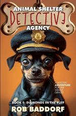 Animal Shelter Detective Agency, Book 1: Diamonds in the Ruff