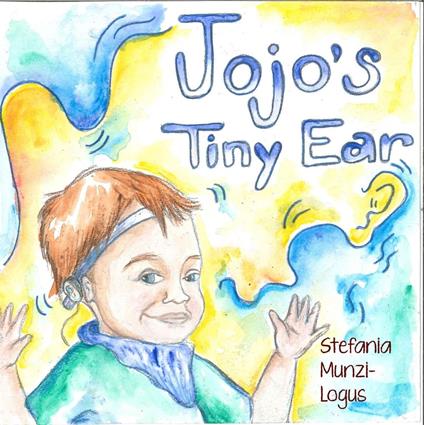 Jojo's Tiny Ear - Stefania Munzi-Logus - ebook