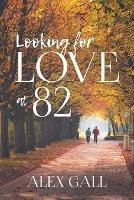 Libro in inglese Looking for Love at 82  - Alex Gall