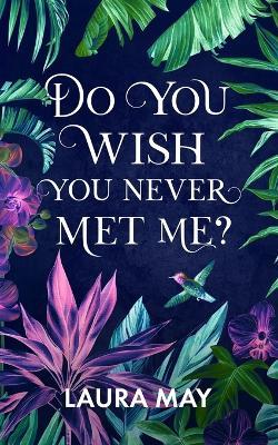 Do You Wish You Never Met Me? - Laura May - cover