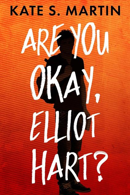 Are You Okay, Elliot Hart? - Kate S. Martin - ebook