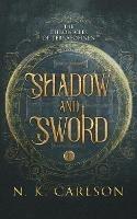 Shadow and Sword - N K Carlson - cover