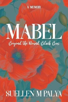 Mabel: Beyond the Round Black Box - Suellen M Palya - cover