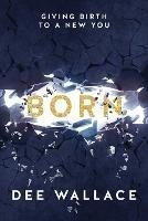 Born Giving Birth to a New You - Dee Wallace - cover