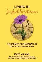 Libro in inglese Living in Joyful Resilience: A Roadmap for Navigating Life's Ups and Downs  - Kate Olson