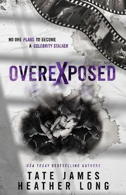 Overexposed - Heather Long,Tate James - cover