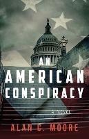 An American Conspiracy - Alan C Moore - cover