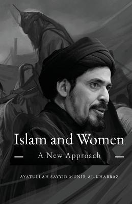 Islam and Women: A New Approach - Munir Al-Khabbaz - cover