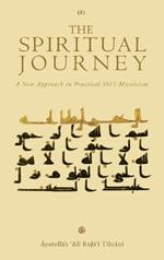 The Spiritual Journey: A New Approach ?in Practical Shi?i Mysticism (Vol. 1)