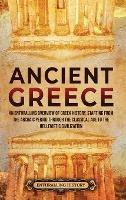 Ancient Greece: An Enthralling Overview of Greek History, Starting from the Archaic Period through the Classical Age to the Hellenistic Civilization