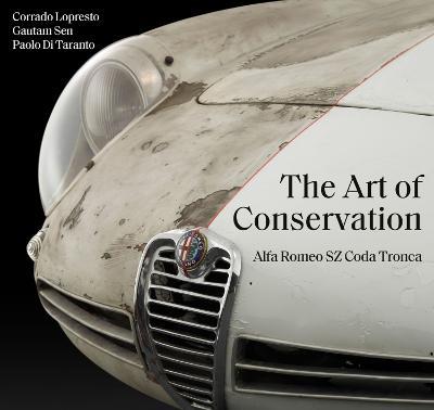 The Art of Conservation: Alfa Romeo SZ Coda Tronca - Corrado Lopresto,Gautam Sen,Paolo Di Taranto - cover