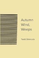 Autumn Wind, Weeps - Todd Shimoda - cover