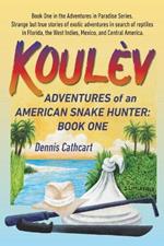 Koulev: Adventures of an American Snake Hunter, Book One