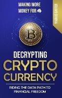 Making More Money for You! Decrypting Cryptocurrency Riding the Data Path to Financial Freedom - Magnus Carter - cover