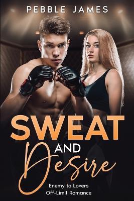 Sweat and Desire - Pebble James - cover