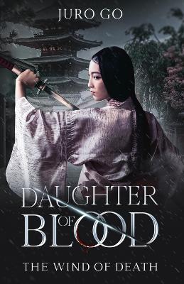 The Wind of Death: Daughter of Blood: Nokemono Part II - Juro Go - cover