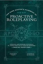 The Game Master’s Handbook of Proactive Roleplaying: Guidelines and strategies for running PC-driven narratives in 5E adventures