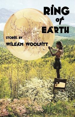Ring of Earth: Stories - William Woolfitt - cover