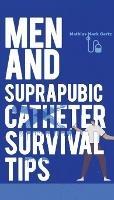 Men and Suprapubic Catheter Survival Tips - Mathius Mack Gertz - cover