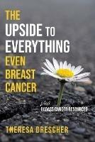 The Upside to Everything, Even Breast Cancer: Plus Badass Cancer Resources
