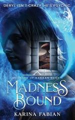Madness Bound: Book 1 in Madness of Kanaan