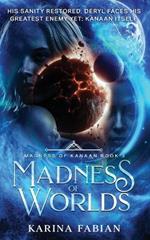 Madness of Worlds: Book 3 in Madness of Kanaan