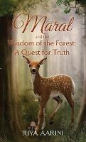 Maral and the Wisdom of the Forest: A Quest for Truth - Riya Aarini - cover