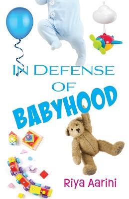 In Defense of Babyhood - Riya Aarini - cover