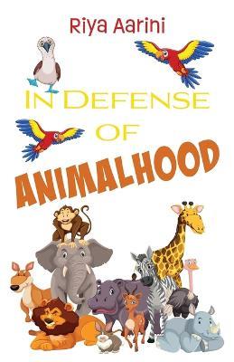 In Defense of Animalhood - Riya Aarini - cover