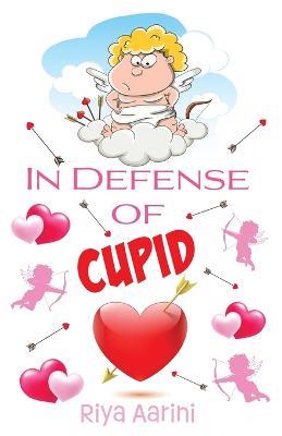 In Defense of Cupid - Riya Aarini - cover