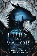 Amidst Fury and Valor