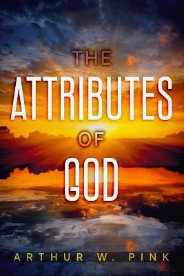 The Attributes of God - Arthur W Pink - cover