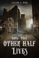 How the Other Half Lives