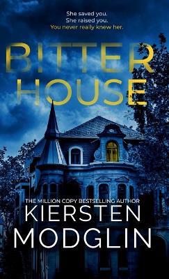 Bitter House - Kiersten Modglin - cover