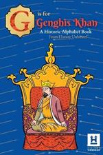 G is for Genghis Khan: A Historic Alphabet