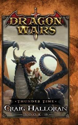 Thunder Time: Dragon Wars - Book 19 - Craig Halloran - cover