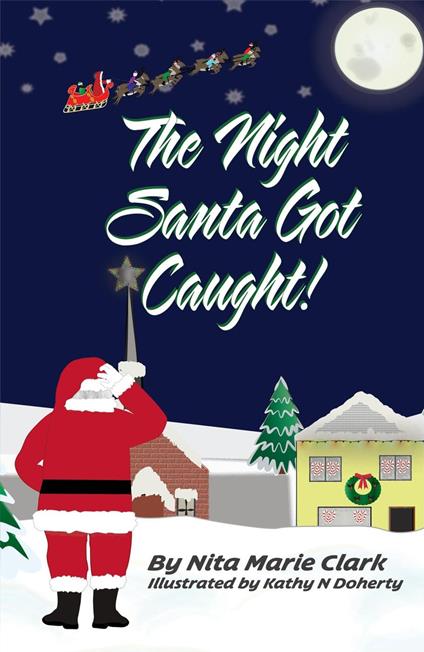 The Night Santa Got Caught! - Kathy Doherty,Nita Marie Clark - ebook