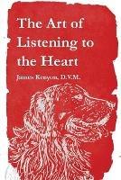 The Art of Listening to the Heart - James Kenyon - cover