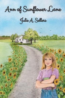 Ann of Sunflower Lane - Julie A Sellers - cover