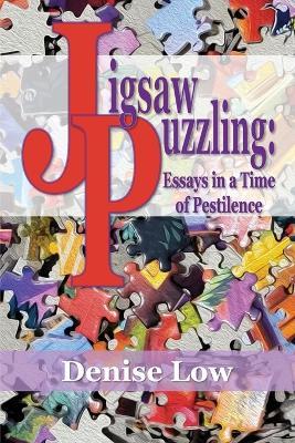Jigsaw Puzzling: Essays in a Time of Pestilence - Denise Low - cover