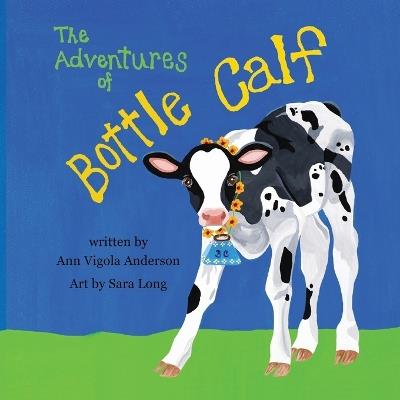 The Adventures of Bottle Calf - Ann Vigola Anderson - cover