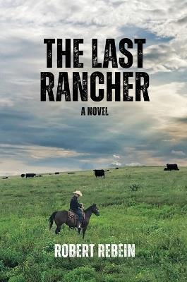 The Last Rancher - Robert Rebein - cover