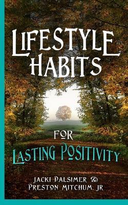 Lifestyle Habits for Lasting Positivity - Preston Mitchum,Jacki Dalsimer - cover