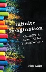 Infinite Imagination: ChatGPT & Jasper AI for Fiction Writers