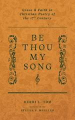 Be Thou My Song: Grace and Faith in Christian Poetry in the Seventeenth Century