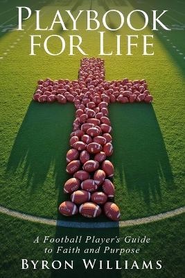 Playbook for Life: A Football Player's Guide to Faith and Purpose - Laura Huber,Byron Williams - cover