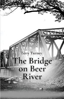 The Bridge on Beer River - Terry Tierney - cover
